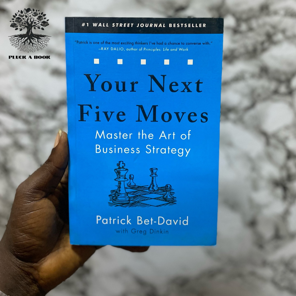 YOUR NEXT FIVE MOVES: MASTER THE ART OF BUSINESS STRATEGY by Greg Dinkin and Patrick Bet-David