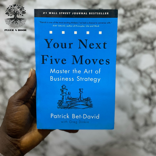 YOUR NEXT FIVE MOVES: MASTER THE ART OF BUSINESS STRATEGY by Greg Dinkin and Patrick Bet-David