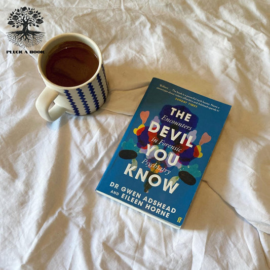THE DEVIL YOU KNOW: ENCOUNTERS IN FORENSIC PSYCHIATRY by Eileen Horne and Gwen Adshead