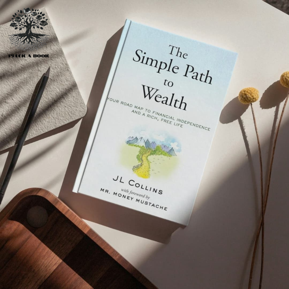 THE SIMPLE PATH TO WEALTH: YOUR ROAD MAP TO FINANCIAL INDEPENDENCE AND A RICH, FREE LIFE by J. L. Collins