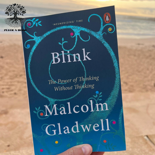 BLINK: The Power Of Thinking Without Thinking by Malcolm Gladwell