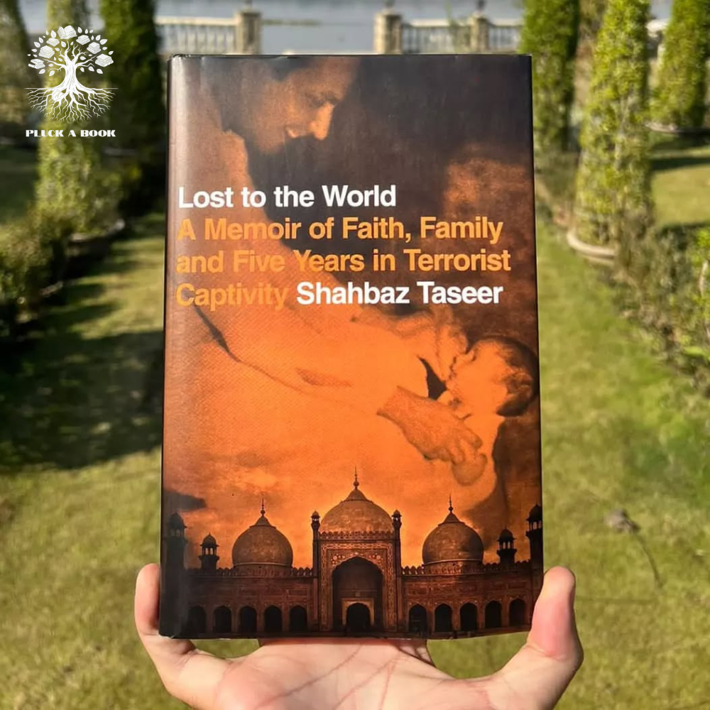 LOST TO THE WORLD: A Memoir Of Faith, Family, And Five Years In Terrorist Captivity by Shahbaz Taseer