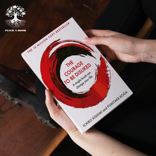 COURAGE TO BE DISLIKED by Fumitake Koga and Ichiro Kishimi