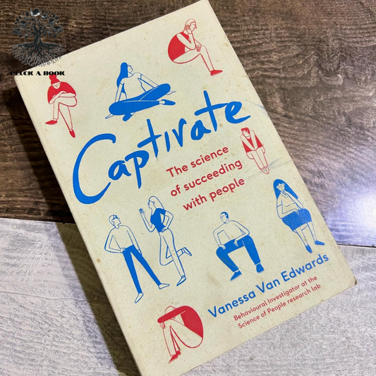 CAPTIVATE: The Science Of Succeeding With People by Vanessa Van Edwards