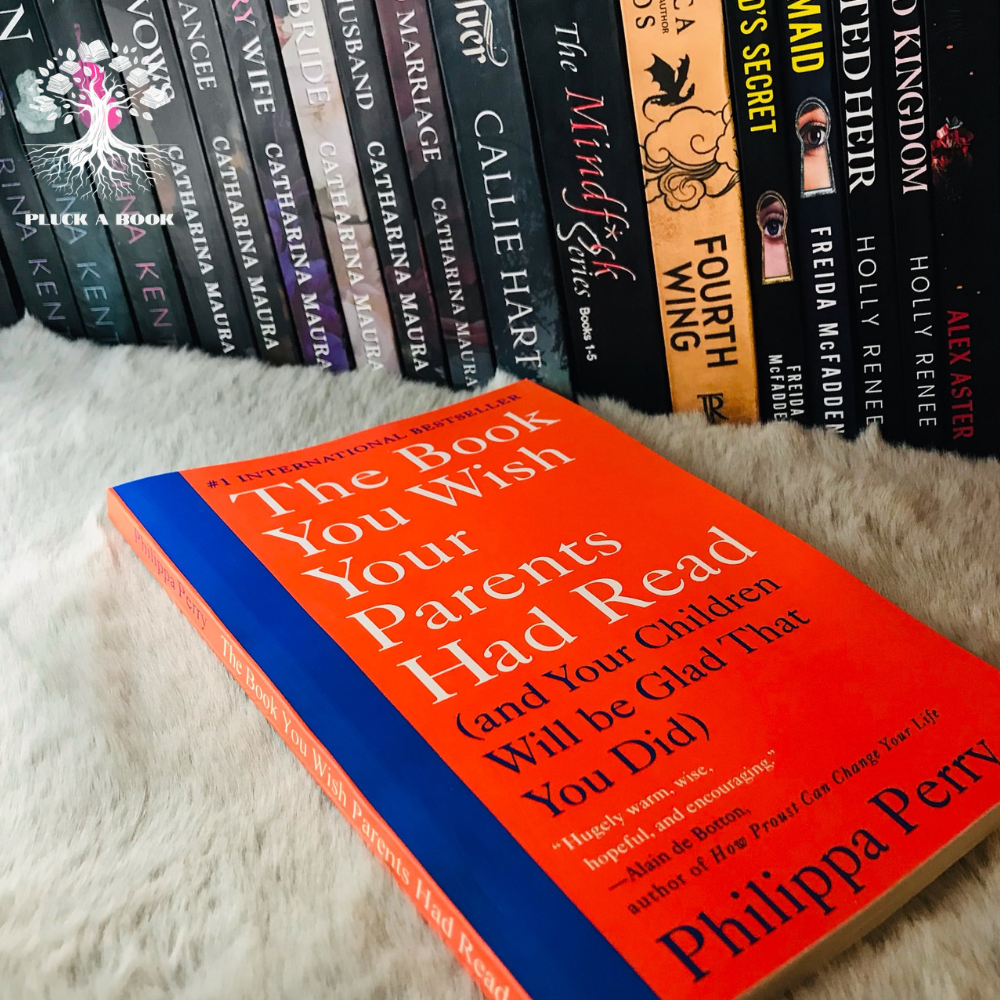 THE BOOK YOU WISH YOUR PARENTS HAD READ (And Your Children Will Be Glad That You Did) by Philippa Perry