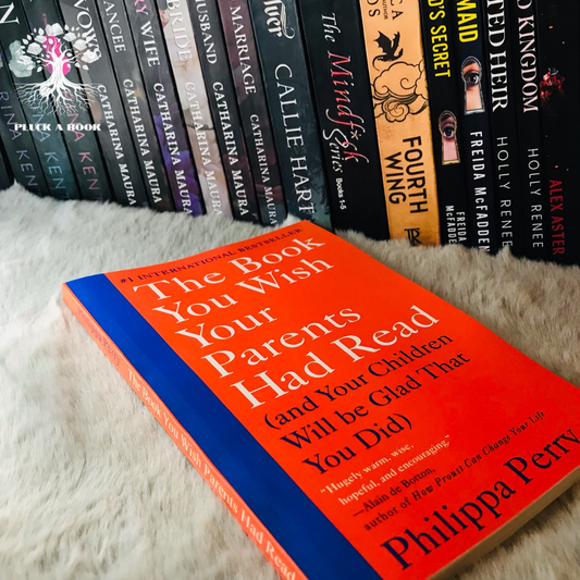 THE BOOK YOU WISH YOUR PARENTS HAD READ (And Your Children Will Be Glad That You Did) by Philippa Perry
