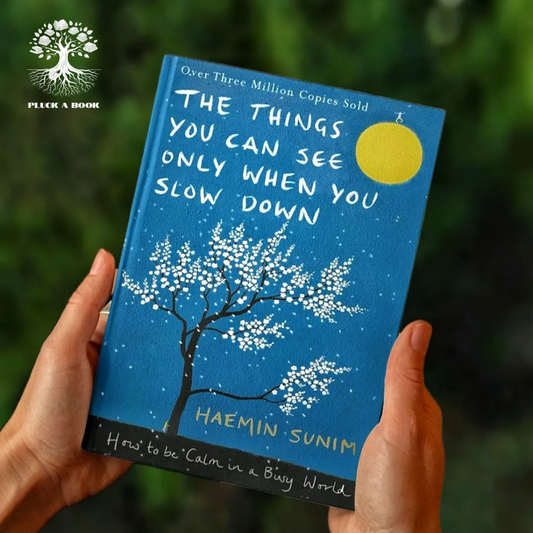 THE THINGS YOU CAN SEE ONLY WHEN YOU SLOW DOWN: How To Be Calm In A Busy World by Haemin Sunim