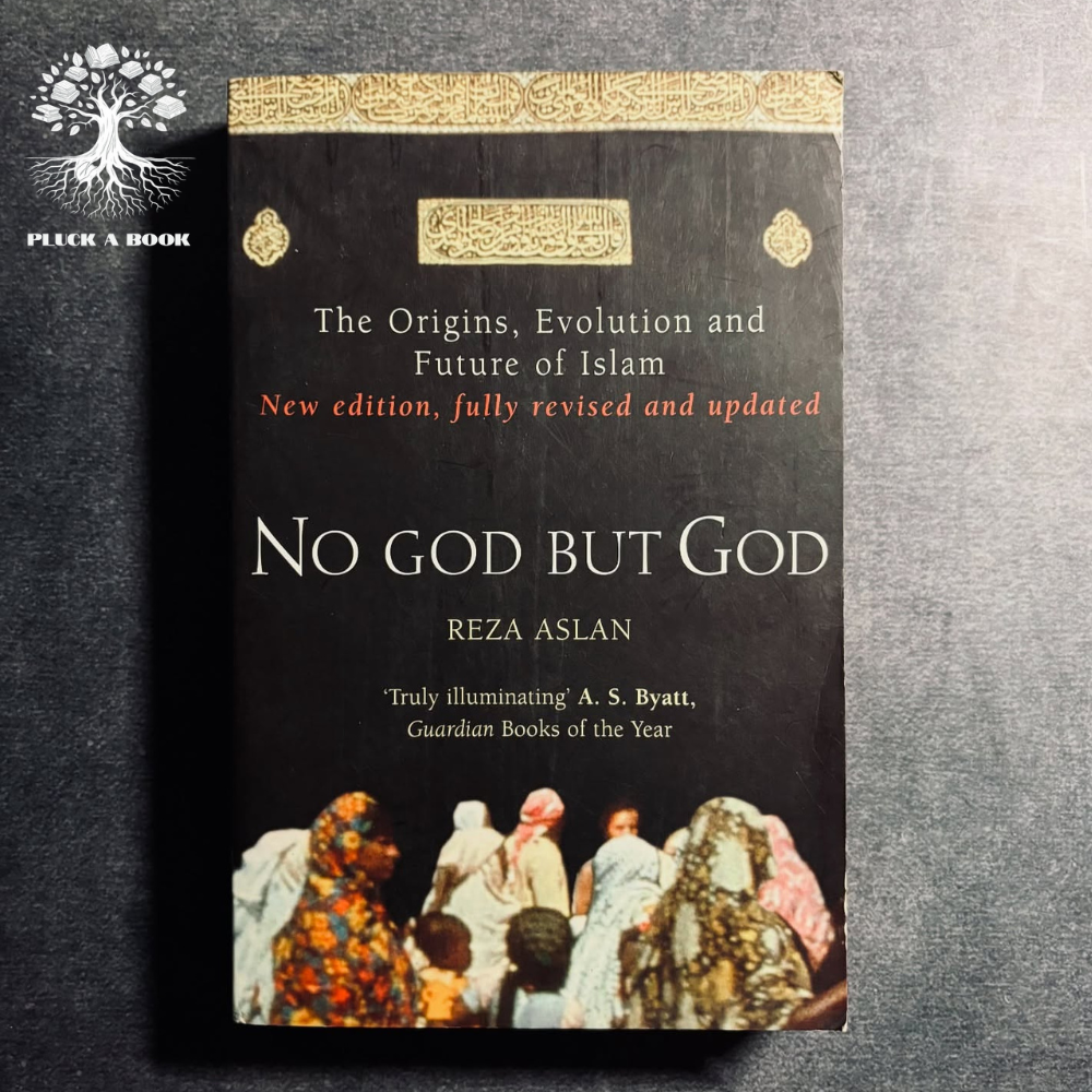 NO GOD BUT GOD: The Origins, Evolution and Future Of Islam by Reza Aslan