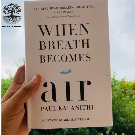 WHEN BREATH BECOMES AIR by Paul Kalanithi