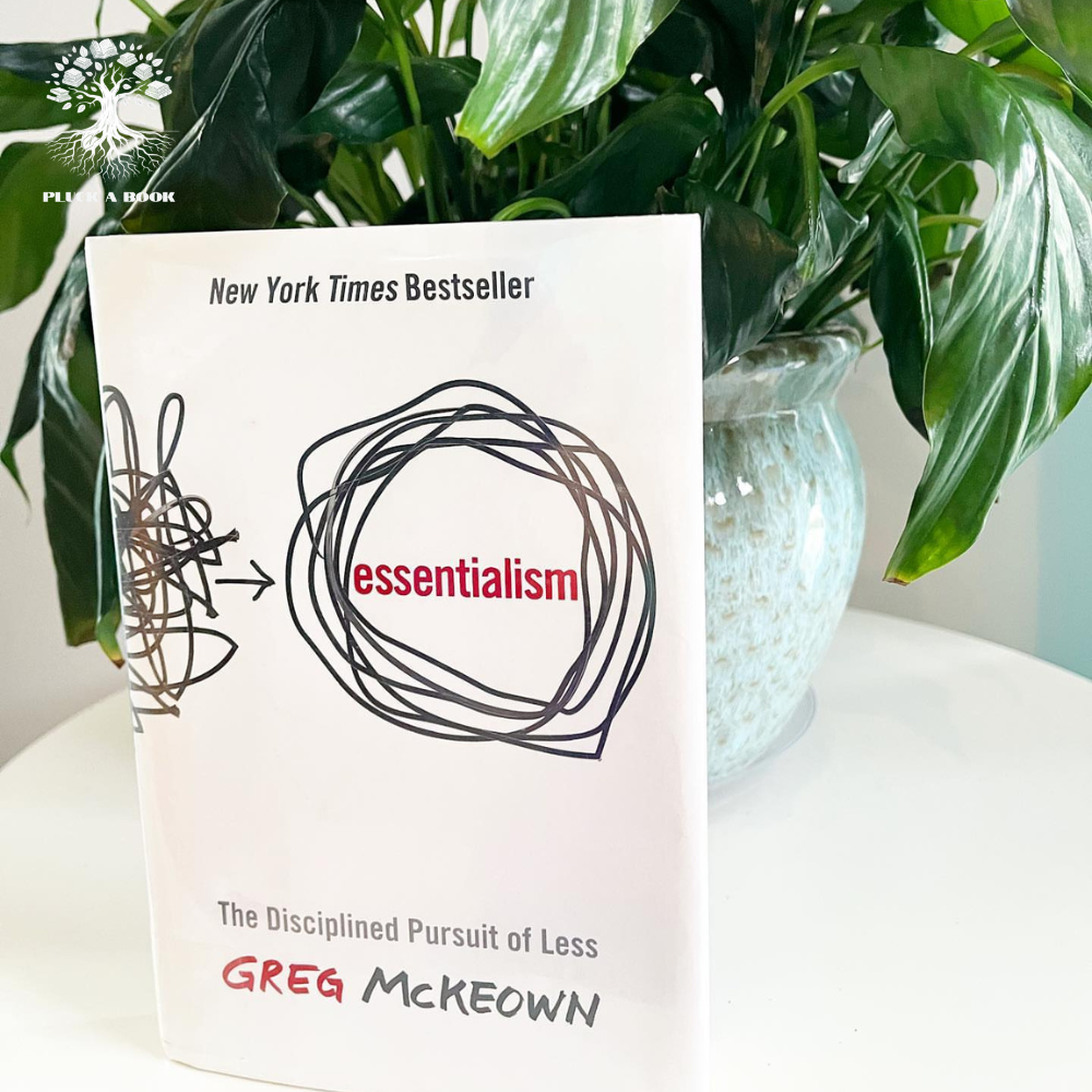 ESSENTIALISM: THE DISCIPLINED PURSUIT OF LESS by Greg McKeown