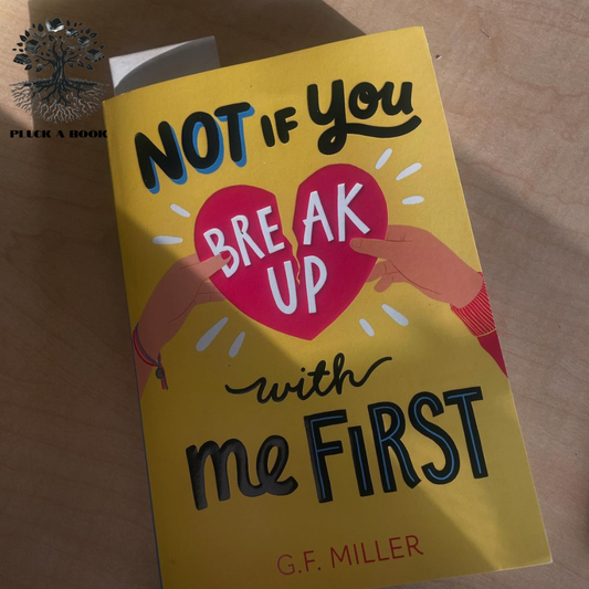 NOT IF YOU BREAK UP WITH ME FIRST by G. F. Miller