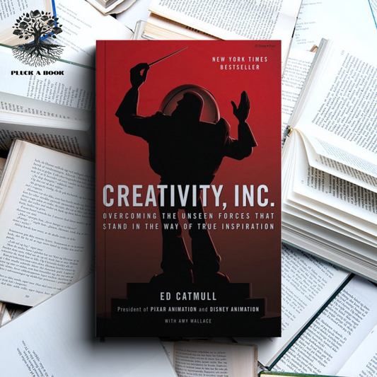 CREATIVITY, INC.: OVERCOMING THE UNSEEN FORCES THAT STAND IN THE WAY OF TRUE INSPIRATION by Amy Wallace and Edwin Catmull