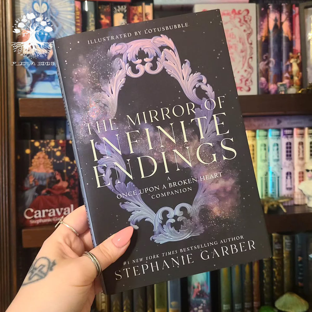 THE MIRROR OF INFINITE ENDINGS: Once Upon a Broken Heart Series (Book 4) by Stephanie Garber
