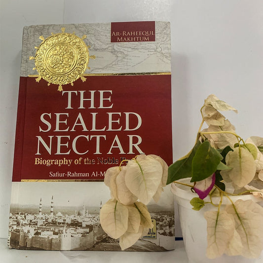 THE SEALED NECTAR by Sheikh Safi-ur-Rahman al-Mubarkpuri